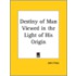 Destiny Of Man Viewed In The Light Of His Origin (1884)