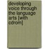 Developing Voice Through The Language Arts [with Cdrom]