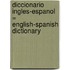 Diccionario Ingles-Espanol = English-Spanish Dictionary