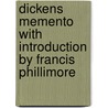 Dickens Memento With Introduction By Francis Phillimore by Francis Phillimore