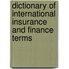 Dictionary of International Insurance and Finance Terms door John Clark
