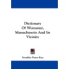 Dictionary of Worcester, Massachusetts and Its Vicinity door Franklin Pierce Rice