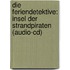 Die Feriendetektive: Insel Der Strandpiraten (audio-cd)