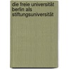 Die Freie Universität Berlin als Stiftungsuniversität door Onbekend