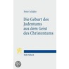 Die Geburt des Judentums aus dem Geist des Christentums door Peter Schafer