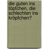 Die Guten ins Töpfchen, die Schlechten ins Kröpfchen? door Walther Winkelmann