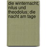 Die Winternacht; Nilus Und Theodolus; Die Nacht Am Tage door Barth Christian Gottlob
