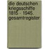 Die deutschen Kriegsschiffe 1815 - 1945. Gesamtregister