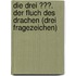 Die drei ???. Der Fluch des Drachen (drei Fragezeichen)