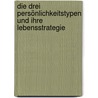 Die drei Persönlichkeitstypen und ihre Lebensstrategie door Dietmar Friedmann