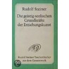 Die geistig-seelischen Grundkräfte der Erziehungskunst by Rudolf Steiner