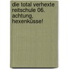 Die total verhexte Reitschule 06. Achtung, Hexenküsse! door Carola von Kessel