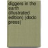 Diggers in the Earth (Illustrated Edition) (Dodo Press)
