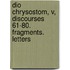 Dio Chrysostom, V, Discourses 61-80. Fragments. Letters