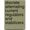 Discrete Alternating Current Regulators And Stabilizers by Stefan Barudov