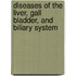 Diseases of the Liver, Gall Bladder, and Biliary System