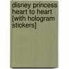 Disney Princess Heart to Heart [With Hologram Stickers] by Random House Disney