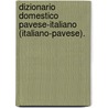 Dizionario Domestico Pavese-Italiano (Italiano-Pavese). door Onbekend