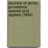Doctrine Of Divine Providence Opened And Applied (1684) door Increase Mather