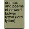 Dramas and Poems of Edward Bulwer Lytton (Lord Lytton). door Baron Edward Bulwer Lytton Lytton