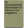 Du Gouvernement Reprsentatif En France Et En Angleterre door Louis De Carn�