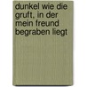 Dunkel wie die Gruft, in der mein Freund begraben liegt by Malcolm Lowry