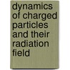 Dynamics Of Charged Particles And Their Radiation Field door Herbert Spohn