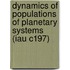 Dynamics of Populations of Planetary Systems (Iau C197)