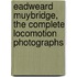Eadweard Muybridge, The Complete Locomotion Photographs
