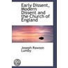 Early Dissent, Modern Dissent And The Church Of England door Joseph Rawson Lumby