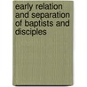 Early Relation and Separation of Baptists and Disciples by Errett Gates