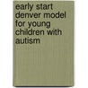 Early Start Denver Model for Young Children with Autism door Sally J. Rogers