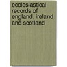 Ecclesiastical Records of England, Ireland and Scotland door Richard Hart