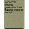 Economic Change, Governance and Natural Resource Wealth door David Reed