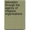 Education Through The Agency Of Religious Organizations by William Henry Larrabee