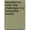 Education To Meet New Challenges In A Networked Society door Rietje van Dam-Mieras
