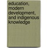 Education, Modern Development, and Indigenous Knowledge door Seana McGovern