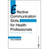 Effective Communication Skills For Health Professionals door Philip Burnard