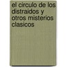 El Circulo de Los Distraidos y Otros Misterios Clasicos door William Wilkie Collins