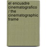 El encuadre cinematografico / The Cinematographic Frame door Dominique Villain