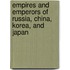 Empires And Emperors Of Russia, China, Korea, And Japan