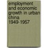 Employment And Economic Growth In Urban China 1949-1957