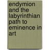 Endymion and the  Labyrinthian Path to Eminence in Art door Christoph Loreck