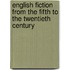 English Fiction from the Fifth to the Twentieth Century