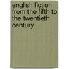 English Fiction from the Fifth to the Twentieth Century door Carl Holliday