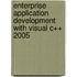 Enterprise Application Development with Visual C++ 2005