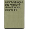 Entscheidungen Des Kniglichen Ober-Tribunals, Volume 54 by Unknown