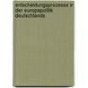 Entscheidungsprozesse in der Europapolitik Deutschlands door Jan Grünhage