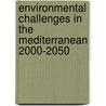 Environmental Challenges in the Mediterranean 2000-2050 door Antonio Marquina
