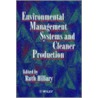 Environmental Management Systems and Cleaner Production by Ruth Hillary